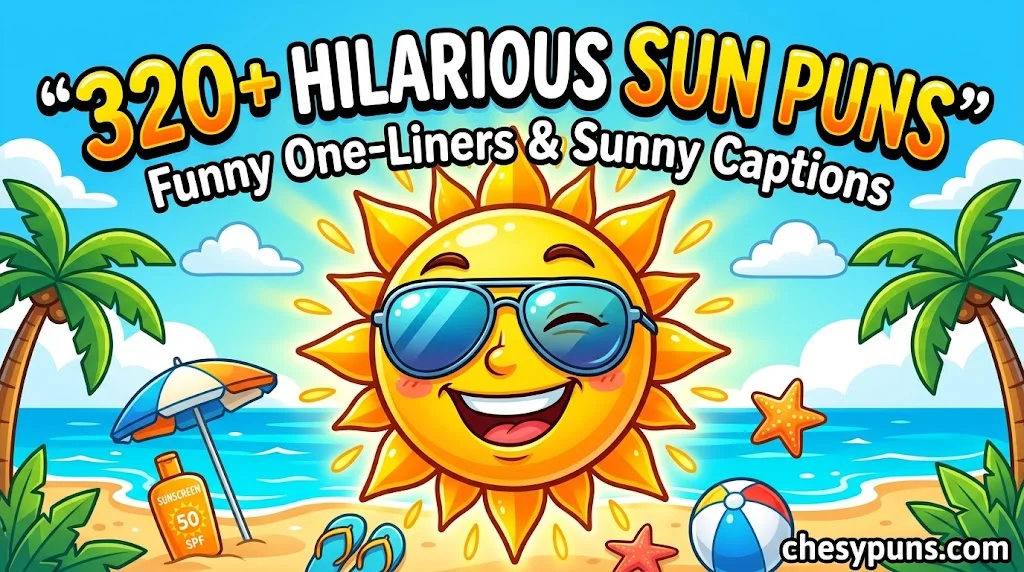 320+ Hilarious Sun Puns: Funny One-Liners, Clever Sunshine Jokes & Bright-Worthy Captions (2026)